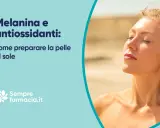 Melanina e antiossidanti: come preparare la pelle al sole. Scopri cos'è la melanina e come proteggere la tua pelle.